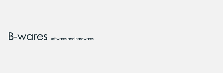 B-wares softwares and hardwares.